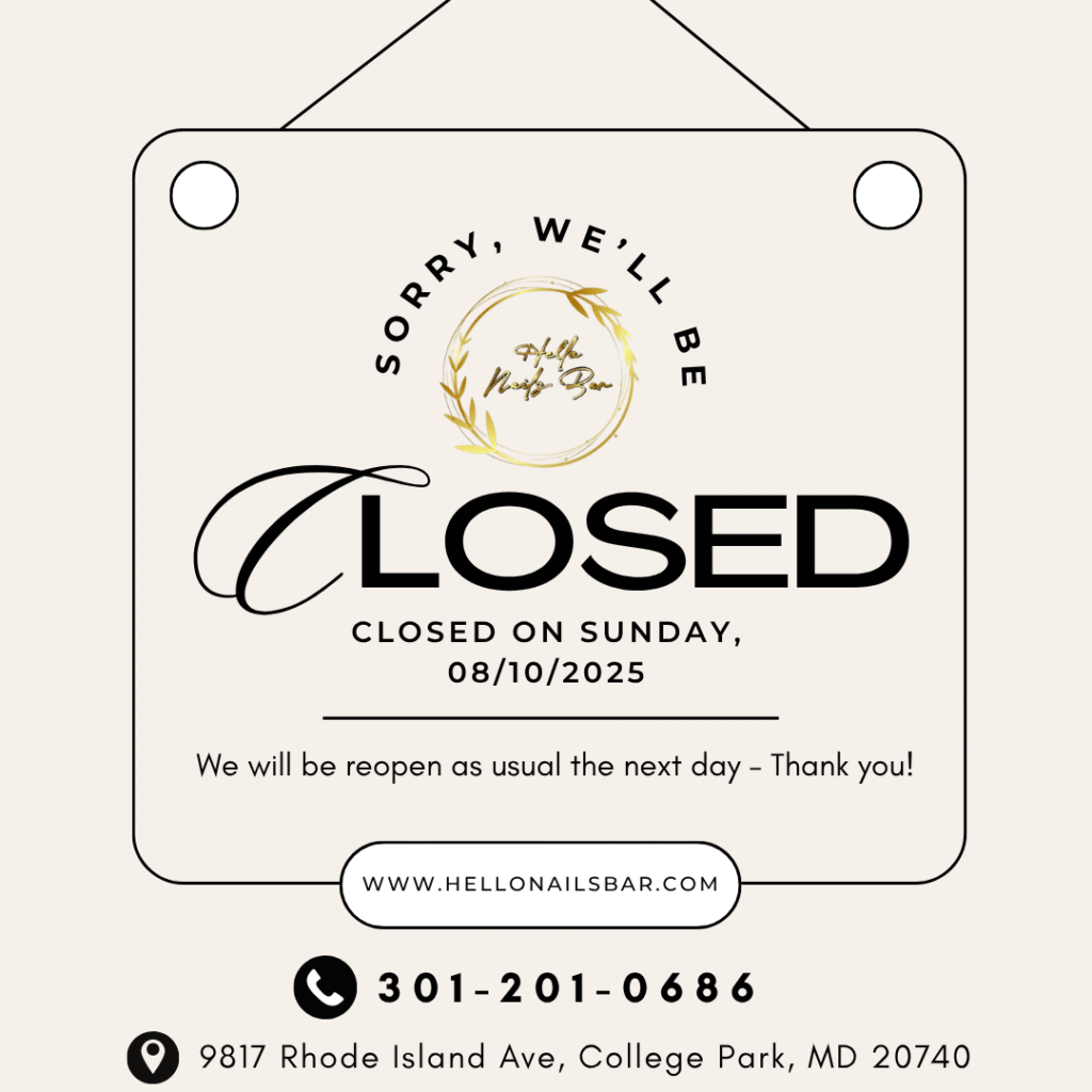 Announcement sign for Hello Nails Bar, a nail salon 20740, showing temporary closure on Sunday, August 10, 2025, with contact details and website.